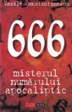 666: Misterul Numarului Apocaliptic - Vasile Constantinescu, Aldo Press, 2001, Romana, Paranormal, Brosata