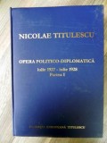 NICOLAE TITULESCU - OPERA POLITICO-DIPLOMATICA , IULIE 1927 - IULIE 1928 , PARTEA I * PREZINTA HALOURI DE APA