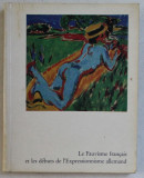 LE FAUVISME FRANCAIS ET LES DEBUTS DE L &#039; EXPRESSIONISME ALLEMAND , 1966 *EDITIE BILINGVA