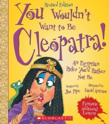 You Wouldn&amp;#039;t Want to Be Cleopatra! (Revised Edition) foto