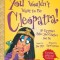 You Wouldn&#039;t Want to Be Cleopatra! (Revised Edition)