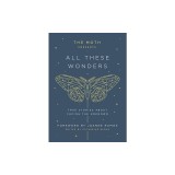 The Moth Presents All These Wonders: True Stories about Facing the Unknown