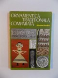 ORNAMENTICA TRADITIONALA COMPARATA de NICOLAE DUNARE , FOTOGRAFII ALB - NEGRU de NICOLAE DUNARE SI AL. COMANESCU , DESENE de NICOLAE DUNARE , MARIUCA