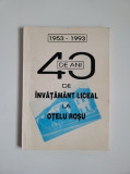 Cumpara ieftin Banat/ Caras- 40 de ani de invatamant liceal la Otelu Rosu 1953-1993, Resita