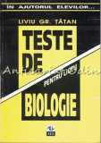 Cumpara ieftin Teste De Biologie Pentru Liceu - Liviu Gr. Tatan