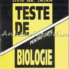 Teste De Biologie Pentru Liceu - Liviu Gr. Tatan