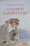 Cateheze Vatopedine - Iosif Vatopedinul, Editura Doxologia, 2021, Carte Crestinism, Parinti Athoniti, Romana, 327 Pagini