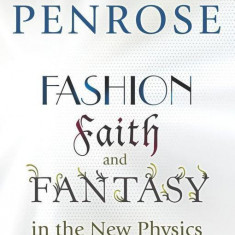 Fashion, Faith, and Fantasy in the New Physics of the Universe | Roger Penrose