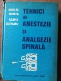 Tehnici de anestezie si analgezie spinala- Nicolae Mircea, Agapia Leoveanu