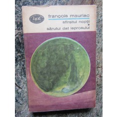 Francois Mauriac - Sfarsitul noptii.Sarutul dat leprosului (BPT 710)