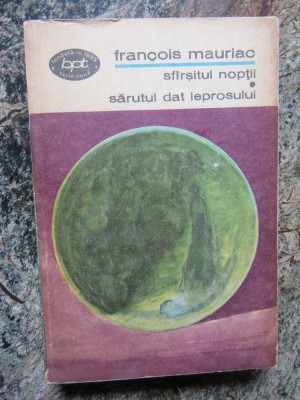 Francois Mauriac - Sfarsitul noptii.Sarutul dat leprosului (BPT 710) foto