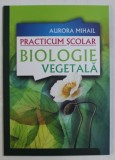 BIOLOGIE VEGETALA - PRACTICUM SCOLAR de AURORA MIHAIL , 2009