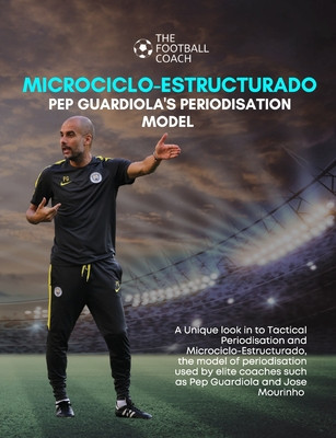 Modern Periodisation - Tactical Periodization v Microciclo-Estructurado: Understanding Guardiola&amp;#039;s Training Model foto