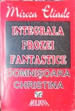 INTEGRALA PROZEI FANTASTICE, DOMNISOARA CHRISTINA VOL.1-MIRCEA ELIADE