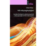 Nők m&eacute;lyszeg&eacute;nys&eacute;gben. Szem&eacute;lyes &eacute;letvil&aacute;gok &eacute;s cselekv&eacute;si perspekt&iacute;v&aacute;k a m&eacute;lyszeg&eacute;nys&eacute;gben &eacute;lő nők mindennapjaiban - Czibere Ibolya