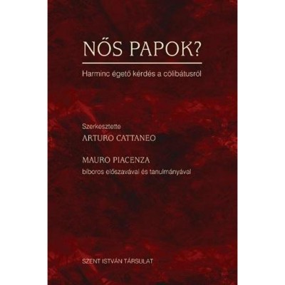 Nős papok? - Harminc &amp;eacute;gető k&amp;eacute;rd&amp;eacute;s a c&amp;ouml;lib&amp;aacute;tusr&amp;oacute;l - Arturo Cattaneo foto