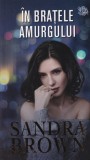 Sandra Brown - In bratele amurgului