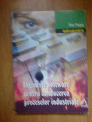 h0d Inginerie Software Pentru Conducerea Proceselor Industriale - Ilie Popa foto