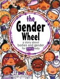 The Gender Wheel: A Story about Bodies and Gender for Every Body