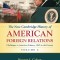 The New Cambridge History of American Foreign Relations: Volume 4, Challenges to American Primacy, 1945 to the Present