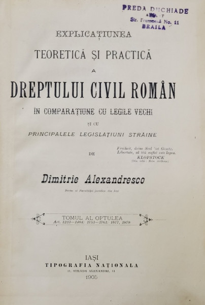 EXPLICATIUNEA TEORETICA SI PRACTICA A DREPTULUI CIVIL ROMAN de DIMITRIE ALEXANDRESCO , TOMUL VIII , 1905