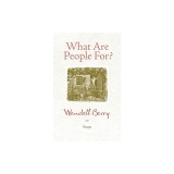 What Are People For?: Essays