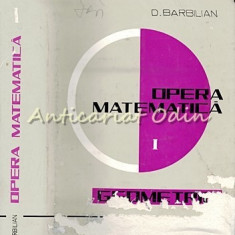 Opera Matematica. Geometrie I - Dan Barbilian - Tiraj: 3650 Exemplare