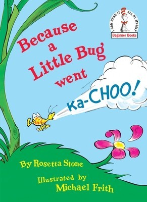 Because a Little Bug Went Ka-Choo! foto