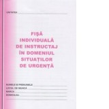 Fisa individuala de instructaj in domeniul situatiilor de urgenta