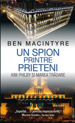 Un spion printre prieteni - Ben Macintyre foto