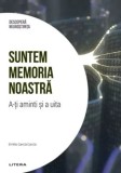 Cumpara ieftin Suntem memoria noastra. A-ti aminti si a uita/Emilio Garcia Garcia