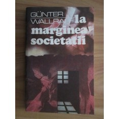 Gunter Wallraff - La marginea societatii