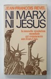 NI MARX , NI JESUS , LA NOUVELLE REVOLUTION MONDIALE EST COMMENCEE AUX ETATS - UNIS par JEAN - FRANCOISE REVEL , 1970
