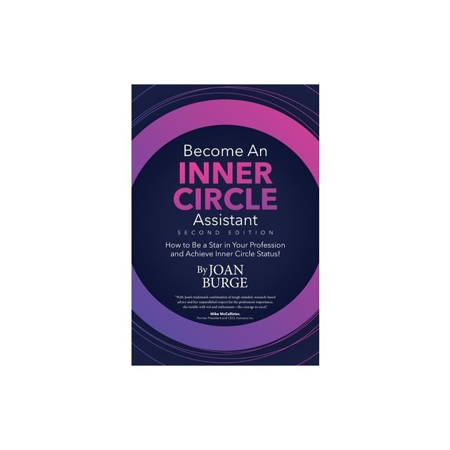 Become an Inner Circle Assistant: How to Be a Star in Your Profession and Achieve Inner Circle Status!