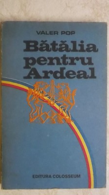 Valer Pop - Batalia pentru Ardeal foto