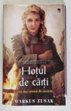 HOTUL DE CARTI , CURAJ MAI PRESUS DE CUVINTE de MARKUS ZUSAK , cu ilustratii de TRUDY WHITE , 2014 *EDITIE BROSATA