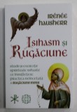 ISIHASM SI RUGACIUNE de IRENEE HAUSHERR , STUDII SI EXERCITII SPIRITUALE ISIHASTE CE INSUFLETESC PRACTICA NEINCETATA A RUGACIUNII INIMII , 2023