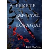 A fekete angyal lovagjai - (Tril&oacute;gia) - Egri Zsanna