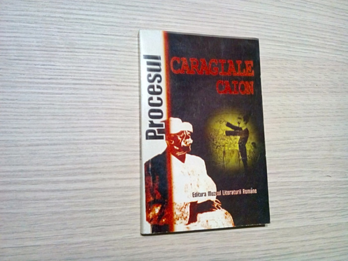 PROCESUL CARAGIALE-CAION - Serban Cioculescu - 1998, 205 p.