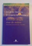 Intrebari despre ziua de maine Convorbiri Elisabeth Roudinesco, Jacques Derrida