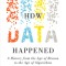 How Data Happened: A History from the Age of Reason to the Age of Algorithms