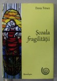SCOALA FRAGILITATII de DENIS TRINEZ , 2020