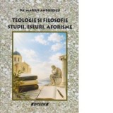 Teologie si Filosofie. Studii, eseuri, aforisme - Marius Andreescu