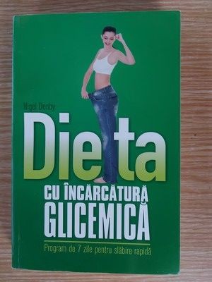 Dieta cu incarcatura glicemica- Nigel Denby foto