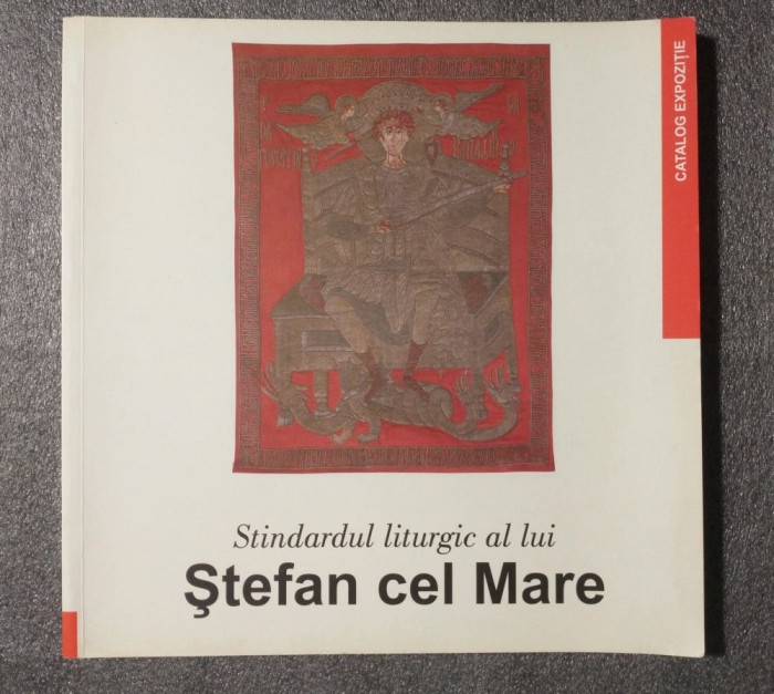 Stindardul liturgic al lui Ştefan cel Mare (catalog expoziţie, Chişinău 2011)