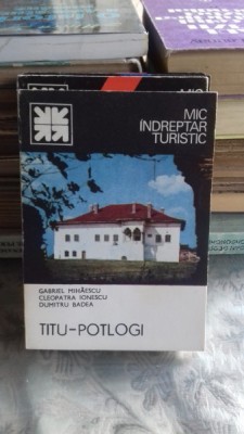 MIC INDREPTAR TURISTIC TITU-POTLOGI - GABRIEL MIHAESCU foto