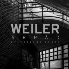 Weiler Árpád - Építésznek lenni - Weiler Árpád