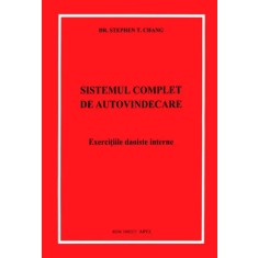 Sistemul Complet De Autovindecare Exercitii Daoiste Interne - Stephen T. Chang , A1143