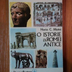 O ISTORIE A ROMEI ANTICE de HORIA C. MATEI , 1979