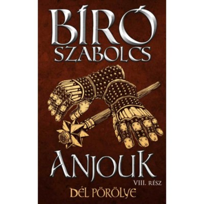 Anjouk VIII. - D&amp;eacute;l p&amp;ouml;r&amp;ouml;lye - B&amp;iacute;r&amp;oacute; Szabolcs foto